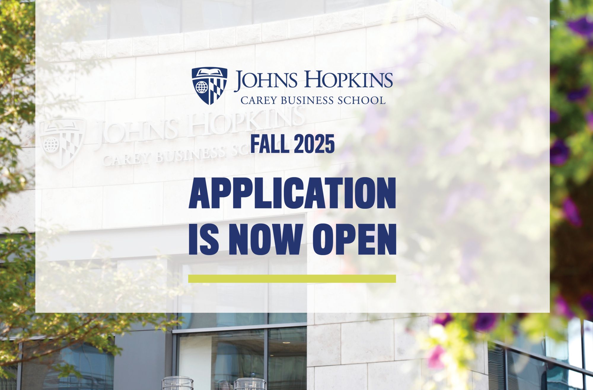 photo of johns hopkins carey business school in the background with text overlay that says the Fall 2025 application is now open